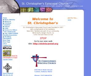 mystchris.com: St. Christopher's Episcopal Church Grounded in Faith, Growing in Mission, Serving in Love
St.Christopher's Episcopal Church. Carmel, IN. Diocese of Indianapolis. 1402 W. Main Street / 317.846.8716. Sunday: Rite I - 7:45; Rite II - 10:00 am.