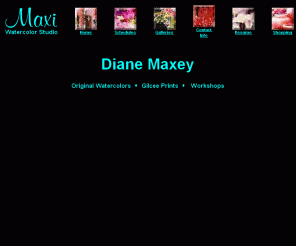 dianemaxey.com: Maxi Watercolor Studio
Maxi Watercolor Studio, producing some of Arizona's and America's finest watercolor art, is 
also the home base for workshops and classes designed to challenge you and Shake Up Your Comfort Zone. Spanning across the USA and to 
locations across Europe, these workshops will show you how to produce really good art and, in the words of Diane Maxey, show you how to do even mo' better!