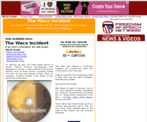 thewacoincident.com: The Waco Incident Documentary On DVD - Exclusively Available Here!
The Waco Incident  David Koresh vs. Janet Reno & ATF Waco Siege Documentary Video on DVD $29.95 Free Shipping! 