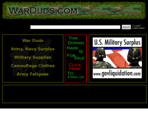 warduds.net: War Duds  |  Army Navy Surplus  |  Camouflage Clothes  |  Army Fatigues
War Memorabilia, World War 2, Civil War, Marines, Air force, War Duds, Army, Navy Surplus, Military Supplies, Camouflage Clothes, Army Fatigues