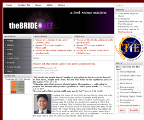 agapecorps.org: TheBride.net - Home
TheBride.NET -- something bigger than themselves that the local churches can identify with and prepare HERSELF (rev 19:6-8) for the Second Advent of Christ!