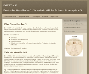 dgzst.de: DGZST Deutsche Gesellschaft für zahnärztliche Schnarchtherapie e.V.
Die Deutsche Gesellschaft für zahnärztliche Schnarchtherapie führt Seminare und Workshops zu Fragen der Schlafapnoe und Therapieformen wie TAP und IST sowie cpap-Alternativen durch.