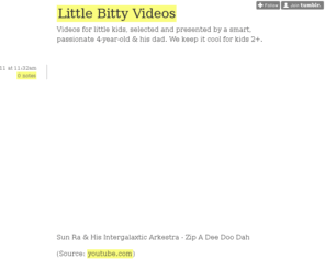 littlebittyvideos.com: Little Bitty Videos
Videos for little kids, selected and presented by a smart, passionate 4-year-old & his dad. We keep it cool for kids 2 .
