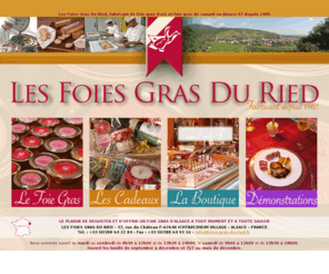 foies-gras-du-ried.fr: Alsace Foies Gras, Fabricant de foie gras naturel en Alsace. Boutique, degustaion, vente en ligne, alsace 67 68
Les Foies Gras Du Ried, fabricant de foie gras d'oie et foie gras de canard en Alsace 67 depuis 1985