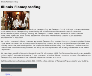 flameproofingillinois.com: Illinois Flameproofing: NFPA Certified Fire Proofing Company Illinois
Illinois Flameproofing is a NFPA Certified Fire Proofing Company for Flameproof Materials! We provide Flameproofing affidavit with our Fire Protection Services for Flameproofing Hotel, Bars & Night Clubs. Get rid of all Flameproof violation worries today!