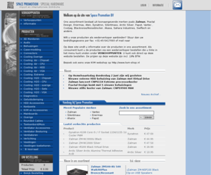 zalman.biz: Zalman Distributor | Stille Koelers, Voedingen, Kasten en PC Systemen | Webshop
Zalman Distributeur Space Promotion : Special Hardware importeert en distribueert diverse computer merken zoals Enermax, Aten, Dynatron, Silentmaxx, Arctic Silver, Papst , Cooljag, Koeler, Cooler, Blacknoise/Noiseblocker, Akasa, Sahara Industries, Swiftech