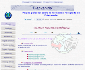 aniorte-nic.net: Página personal de Nicanor Aniorte Hernández sobre la Licenciatura en Enfermería.
Página sobre la Licenciatura en Enfermería, se ofrece material de campo, apuntes de clase y los trabajos de investigación realizados durante el Título Superior en Enfermería, Segundo Ciclo por la Universidad de Alicante.