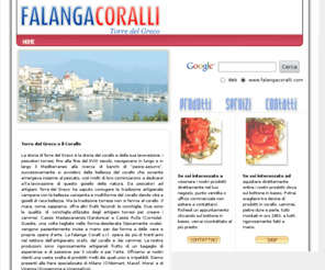 falangacoralli.com: Falanga Coralli - Torre del Greco - Napoli
La Falanga Coralli S.r.l. opera da pi di 30 anni nella lavorazione e nel commercio del corallo, dei cammei e dell'oreficeria.