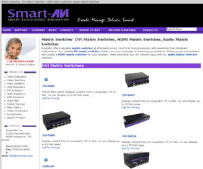 matrixswitcher.net: Matrix Switcher, DVI Matrix Switcher, HDMI Matrix Switcher, Audio Matrix Switcher by SmartAVI
SmartAVI manufacture DVI Matrix, DVI Switch, DVI Matrix Switcher, DVI Repeater .
