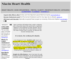 niacinhearthealth.com: Heart Health: Niacin raises HDL cholesterol
Niacin raises HDL good cholesterol,lowers LDL and reduces artery-clogging triglycerides.