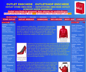 outlet-enschede.nl: OUTLET OUTLETSHOP ENSCHEDE OUTLET STORE OUTLET VERKOOP ENSCHEDE
OUTLET OUTLETSHOP ENSCHEDE OUTLET STORE OUTLET VERKOOP ENSCHEDE TWENTE GOEDKOOP KOPEN MERKARTIKELEN kleding lingerie parfum bijouterie schoenen tassen enz