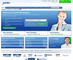 sedoo.com: Welcome - Sedo.co.uk
Buy and sell domains and websites with Sedo.com. Over 13 million domains and websites are for sale in our marketplace! Sedo's services include domain parking, appraisals, and brokerage.