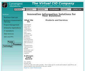 convergentinformatics.net: Home - Convergent Informatics, Inc. Testimonials
Convergent Informatics is the Virtual and Strategic CIO for small and medium size companies.