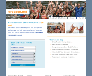 groepen.net: groepen.net - Groepen - Groepsuitje, bedrijfuitje of een familiedag ?
De leukste groepsuitjes beginnen hier. Groepen die zoeken naar een leuk groepsuitje kunnen kiezen uit 1001 tips. Liever telefonisch reserveren ? Bel 0900-3844514 (25 ct/m)