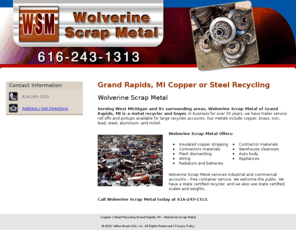 recyclemetalmi.com: Copper | Steel Recycling Grand Rapids, MI – Wolverine Scrap Metal
Wolverine Scrap Metal of Grand Rapids, MI is a metal buyer and recycler. Our metals include brass, steel, lead, and aluminum. Call us at 616-243-1313.