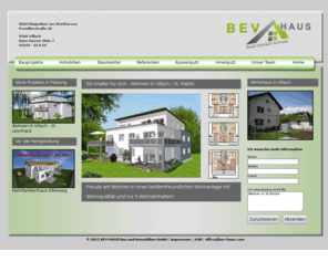 bev-haus.com: Bau Immobilien Kärnten Villach
BEV-Haus errichtet und vermittelt Liegenschaften in Kärnten, speziell im Raum Villach wie Häuser, Wohnprojekte, Eigentumswohnungen, 		   		                                  Seeliegenschaften, Grundstücke, Baugrund