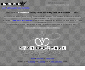 chessnutz.net: Chessnutz - Fashionable Chess Apparel
Fashionable apparel for enthusiasts of the game chess. Strategy with style is our motto.