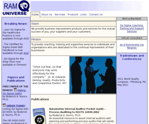 healthcaresixsigmacoach.org: RAM Q Universe - Business Improvement Products and Services
RAM Q Universe provides a variety of consulting services that help organizations create, implement and maintain methodologies that improve their businesses. Specializations include Six Sigma, ISO, Problem-Solving, Change Management, Training and more.