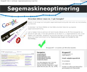 havebasen.com: Bliv nr. 1 p Google - Sgemaskineoptimering Odense - BrogaardIT -
Vil du vre nr. 1 p Google. BrogaardIT vi kan hjlpe dig rigtigt igang sledes at du selv bliver istand til at fortstte selvstndigt med sgemaskineoptimering.