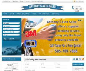 tony-palmer.com: Anthony's Auto Sales | Rochester, NY
ANTHONY'S AUTO SALES                             JAPANESE & EUROPEAN IMPORTS

* For SALES call ANTHONY 585-615-1553
* For DOLLUPS or DETAILING call 585-709-7886