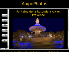 aixpophotos.com: AixpoPhotos Photographies d'Aix en Provence et sa Rgion
decouvrir la ville avec AixpoPhotos : ses fontaines, ses marchs, pavillon de vendme, ses illuminations et ses venements