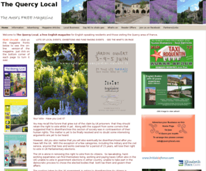 quercylocal.com: The Quercy Local, A magazine in France for English speakers
Welcome to Quercy Local, an English magazine for expats and locals in the Quercy area of France available in Agen, Cahors, Fumel, Lauzerte, Moissac, Montcuq, Puy L'Eveque, Prayssac