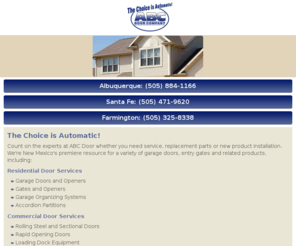 abcdoor.mobi: ABC Door | Residential and commercial garage doors and systems in NM
With showrooms in Albuquerque, Santa Fe and Farmington, ABC Door provides NM with complete residential and commercial garage door, steel sectional door, access system and entry gate services; IDA