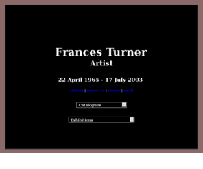 francesturner.co.uk: www.francesturner.co.uk
Frances Turner - Award Winning Portrait Artist -  22 April 1965 - 17 July 2003 -  London UK