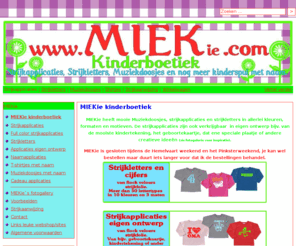 miekie.com: MIEKie kinderboetiek | MIEKie
MIEKie heeft mooie Muziekdoosjes, strijkapplicaties en strijkletters in allerlei kleuren, formaten en motieven. De strijkapplicaties zijn ook