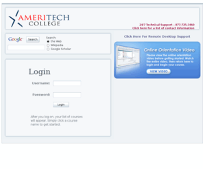 onlineameritech.com: AmeriTech College
School Break: Monday, April 25-Sunday, May 8
   
Click a course on the right side of this screen to begin. Good luck! 
 
 
Do you have questions about how to navigate the online classroom? 
   
 
Join us by phone for an Introduction to the Online Classroom (Orientation). 
 
You will learn how to: 
 
 
  Log in to the online classroom 
   
  Access your courses 
   
  Contact your instructor 
   
  Prepare for your graded work 
   
  Submit your assignments 
   
To join, dial 800-444-2801 code: 4795992   
 
Monday, March 21st (Hosted by Caitlyn) 
 
 
  7:30pm-8:30pm EST 
   
 Wednesday, March 23rd (Hosted by Jessica) 
 
 
  2:30pm-3:30pm EST 
   
 
 
