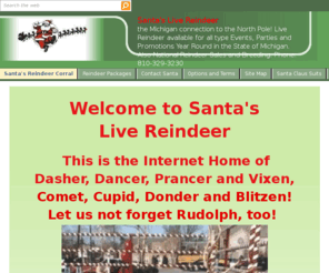 santaslivereindeer.com: Santa's Live Reindeer Corral
Santa's Live Reindeer from Santa & Co., Live Reindeer Rental, Reindeer Sales and Breeding. Call: 810-329-3230