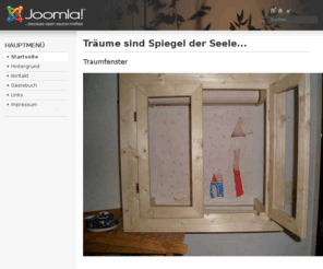 traumfenster.org: Träume sind Spiegel der Seele...
Joomla! - dynamische Portal-Engine und Content-Management-System