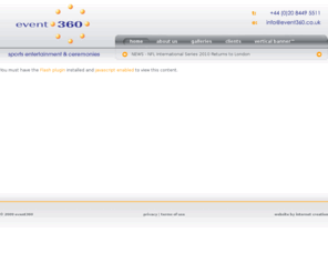 event360.co.uk: event360 - passion delivered
Market leading producers of pre-match sports entertainment and ceremonies.