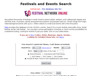 gofest.net: Craft Shows, Music Festivals, Fine Art Fairs - Festival Network Online Database of Events
Online database with detailed listings on over 18,000  craft shows, art fairs, music festivals, and more.