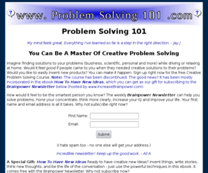 problemsolving101.com: Problem Solving 101
Problem solving tips and techniques, along with creativity exercises and related content.