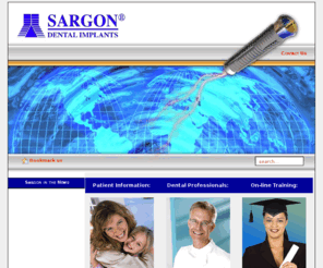 sargondental.com: Main Page - Sargon Dental Implants. All rights reserved.  The First FDA Approved Dental Implant System for Immediate Loading.
Sargon Dental Implant is the first FDA Approved Immediate Load Implant system in the world., Introducing the first FDA approved Immediate Load Dental Implant with a patented revolutionary design. The Sargon® Immediate Load Implant offers the implant surgeon the capability of expanding the implant at the moment of placement, thus increasing the stability of the implant enormously.