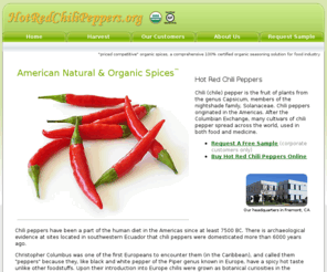 hotredchilipeppers.org: Hot Red Chili Peppers
Our competitively priced organic spices are a comprehensive 100% certified organic seasoning solution for food industry.