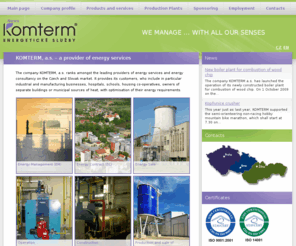 komterm.com: Komterm a.s.
The company KOMTERM, a.s. ranks amongst the leading providers of energy services and energy consultancy on the Czech an