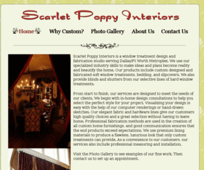 scarletpoppyinteriors.com: Scarlet Poppy Interiors
Scarlet Poppy Interiors is a window treatment design and fabrication 						studio serving Dallas/Ft Worth Metroplex.  