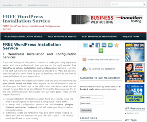 wordpress-secrets.com: Free WordPress Installation Service | WordPress Secrets
FREE WordPress Installation Service - Need someone to setup and configure WordPress blog for you? We deliver FREE WP Setup Installation and Configuration.