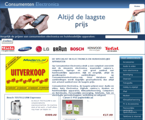 consumentenelectronica.com: Consumenten electronica |  | bekijk, vergelijk en koop huishoudelijke apparaten en consumenten electronica voor de laagste prijs
Consumenten Electonica - de specialist in witgoed, huishoudelijke apparaten en electonica. Kijk, vergelijk en koop de voordeligste aanbiedingen