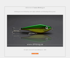 your-lure.com: www.dittdrag.se - jerkbaits och fiskedrag till bra priser!
dittdrag.se sljer jerkbait och fiskedrag till bra priser och snabb leverans