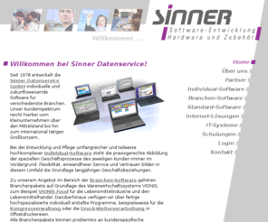 artikelpass.de: SINNER Datenservice GmbH
                                                  - Software-Entwicklung, Hardware, Zubehör und Schulungen | Willkommen ...
Erstellung von Individual-Software und Branchen-Software sowie Handel mit Standard-Software, Hardware und Zubehör