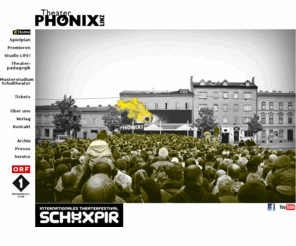 theater-phoenix.at: theater P H OE N I X linz
www.site des theater phoenix - linz | Es ist mit seinen 3 Spielstätten und 20.000 ZuschauerInnen pro Jahr eine der wichtigsten freien Mittelbühnen Österreichs.