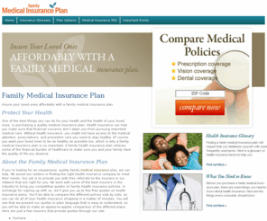 familymedicalinsuranceplan.com: Family Medical Insurance Plan
Health insurance is critical to preserving your family’s well-being.  Learn how to get up to five free quotes on policies today.