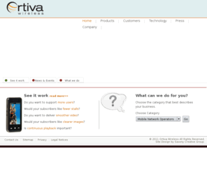 mobile-cdn.com: Welcome to Ortiva Wireless
Ortiva, Wireless, bandwidth reduction, internet video, optimization, network aware, video traffic optimization, video quality, wireless operators, mobile video optimization