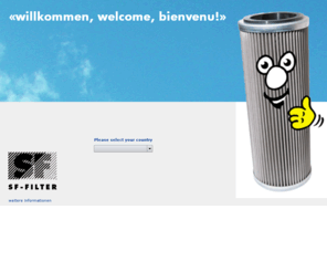 sf-filter.ch: Filtertechnik, Ölfilter, Industriefilter, Luftfilter, Feinstaubfilter, Wasserfilter, Aktivkohlefilter
Auf Filtertechnik für Ölfilter und Industriefilter spezialisiert, bietet die SSF-Filter AG sowohl Luftfilter, Feinstaubfilter, Wasserfilter, Aktivkohlefilter für Filteranlage Lösungen Elektrofilter als auch Filtersysteme, Filterpatronen, Druckfilter, Filterbeutel, Filterkartuschen, Filtersystem, Hydraulikfilter, Feinfilter, Metallfilter, Filtermatten, Ansaugfilter aber auch weitere Filter je nach Ihrer Anforderung