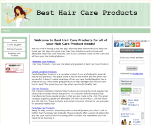 best-hair-care-products.com: Best Hair Care Products
Are you tired of having a bad hair day?  Allow the Best Hair Products to help turn those bad hair days into good ones.  Hair Care Solutions can be simple and affordable.  Best Hair Care Products.com is your complete Guide to Hair Care and will have your hair looking fabulous.