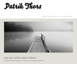 patrikthors.com: Patrik Thors | Webb Designer
Ett hantverk av Patrik thors.