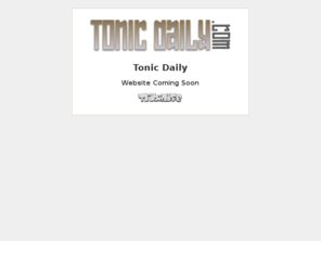 tonicdaily.com: Welcome - Tonic Daily Website Coming Soon
Tribalise Wesbite